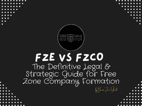 FZE vs FZCO in the UAE: The Definitive Legal & Strategic Guide for Free Zone Company Formation